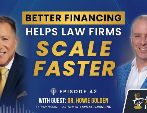 Better Financing Helps Law Firms Scale Faster | AGM Attorney Podcast with Dr. Howie Golden | Ep. 42